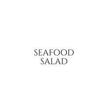 Load image into Gallery viewer, SEAFOOD SALAD
